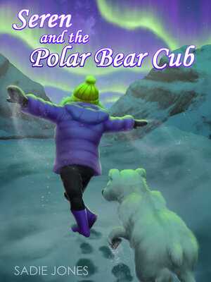 cover image of Seren and the Polar Bear Cub